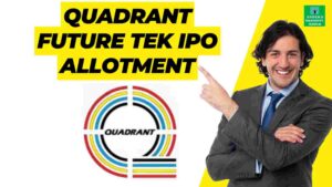 Read more about the article Quadrant Future Tek IPO allotment date